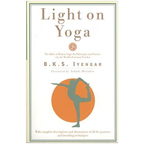 Light on Yoga: The Bible of Modern Yoga 