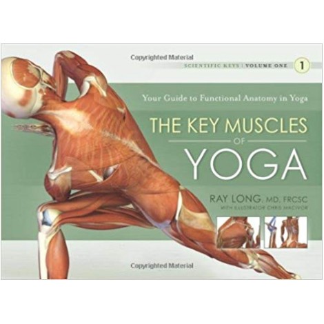 The Key Muscles of Yoga: Scientific Keys, Volume I