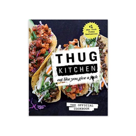 Thug Kitchen: The Official Cookbook
